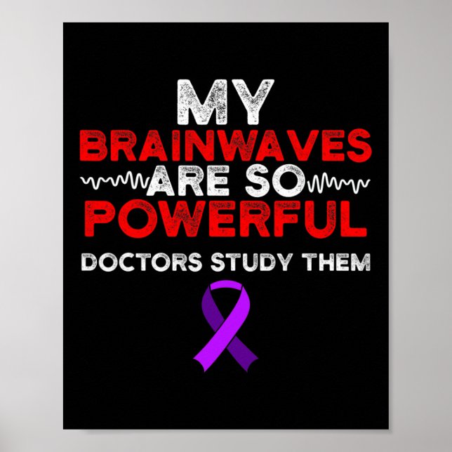 Epilepsy Awareness Brain Waves Epileptic Warrior S Poster (Front)