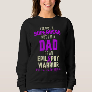 Epilepsy Awareness Dad Hero Epileptic Warrior Surv Sweatshirt