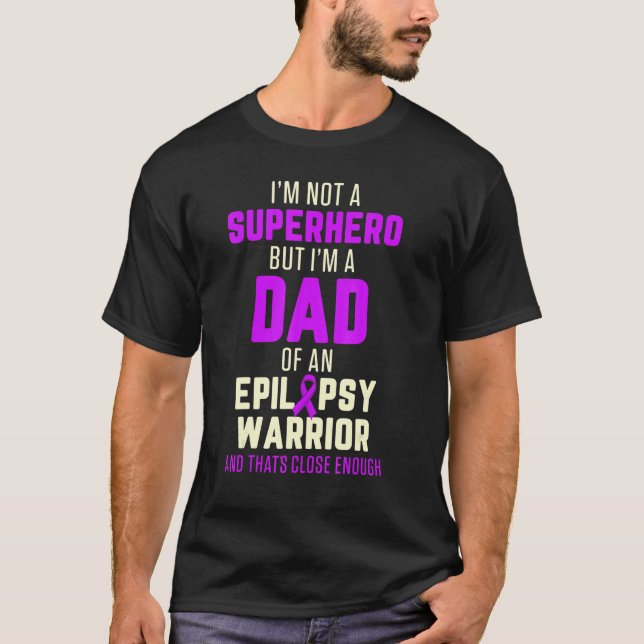Epilepsy Awareness Dad Hero Epileptic Warrior Surv T-Shirt (Front)