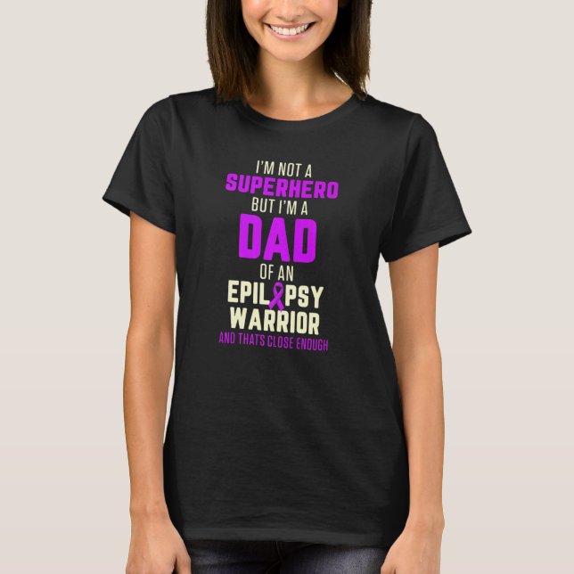 Epilepsy Awareness Dad Hero Epileptic Warrior Surv T-Shirt (Front)