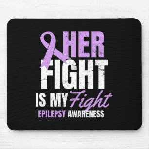 Epilepsy Awareness Design Her Fight My Gift  Mouse Pad