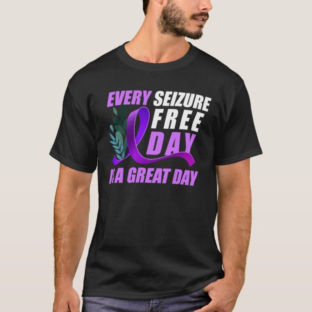 Epilepsy Awareness  Every Seizure Free Day Great T-Shirt (Front)