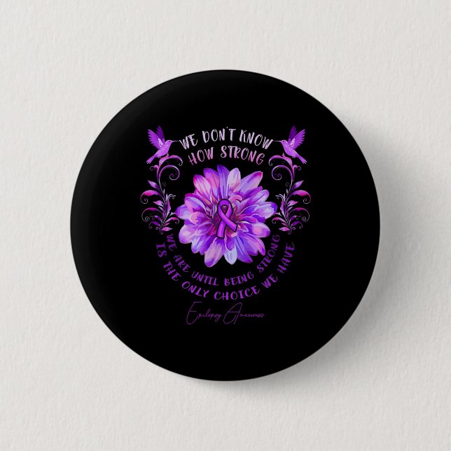 Epilepsy Awareness Flower We Don't Know How Strong Button (Front)