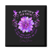 EPILEPSY AWARENESS Flower We Don't Know How Strong Magnet