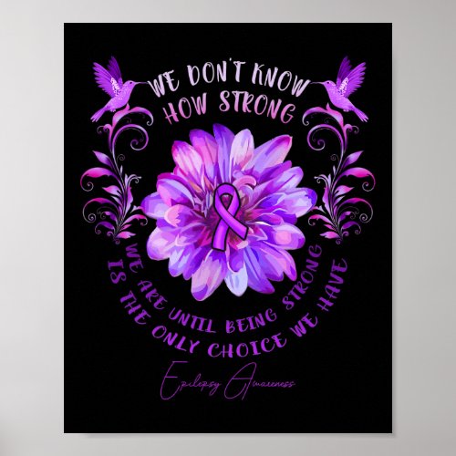 EPILEPSY AWARENESS Flower We Dont Know How Strong Poster