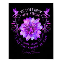 Epilepsy Awareness Flower We Don't Know How Strong Poster