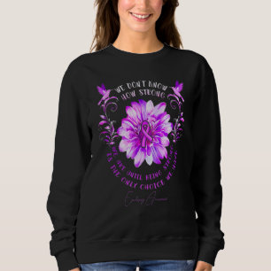 Epilepsy Awareness Flower We Don't Know How Strong Sweatshirt
