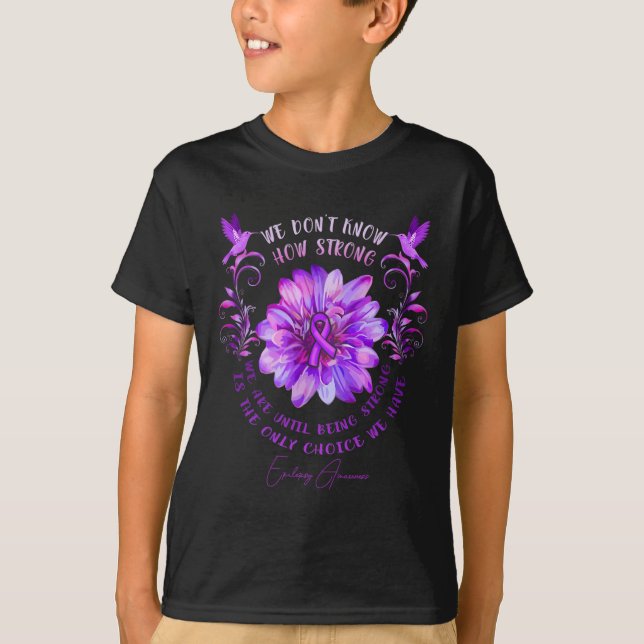 Epilepsy Awareness Flower We Don't Know How Strong T-Shirt (Front)