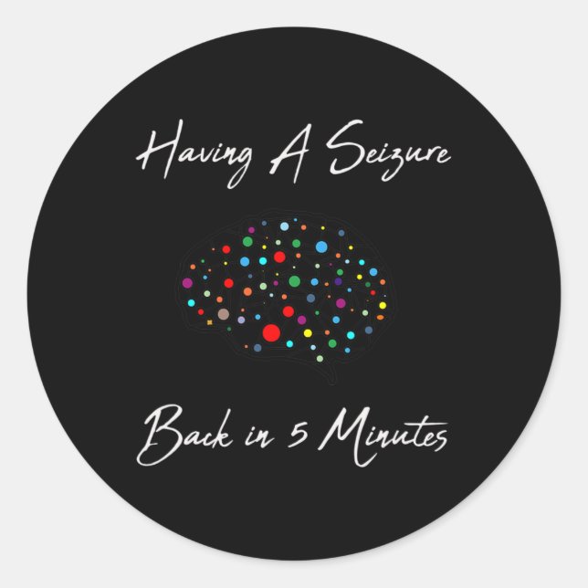 Epilepsy Awareness Having A Seizure  Classic Round Sticker (Front)