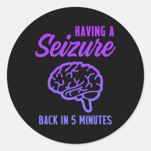 Epilepsy Awareness Having Seizure Epileptic Warrio Classic Round Sticker