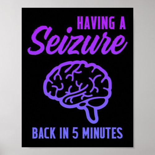 Epilepsy Awareness Having Seizure Epileptic Warrio Poster