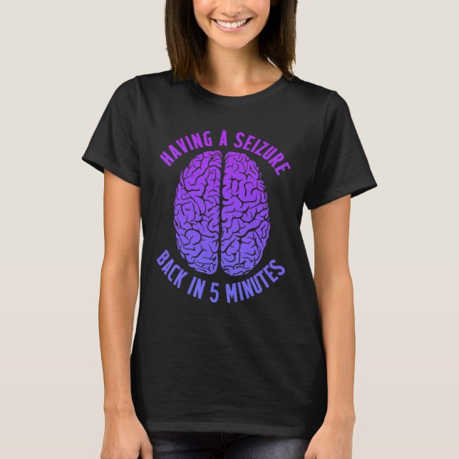 Epilepsy Awareness Having Seizure Epileptic Warrio T-Shirt (Front)