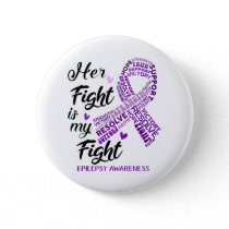 Epilepsy Awareness Her Fight is my Fight Button
