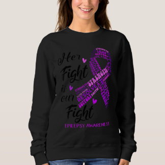 Epilepsy Awareness Her Fight Is Our Fight Purple R Sweatshirt