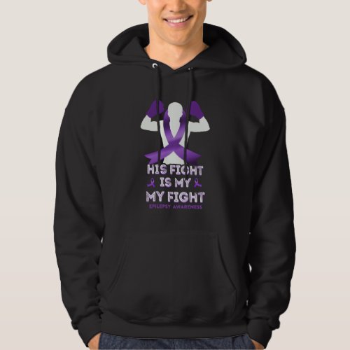 Epilepsy Awareness  His Fight Is My Fight Ribbon Hoodie