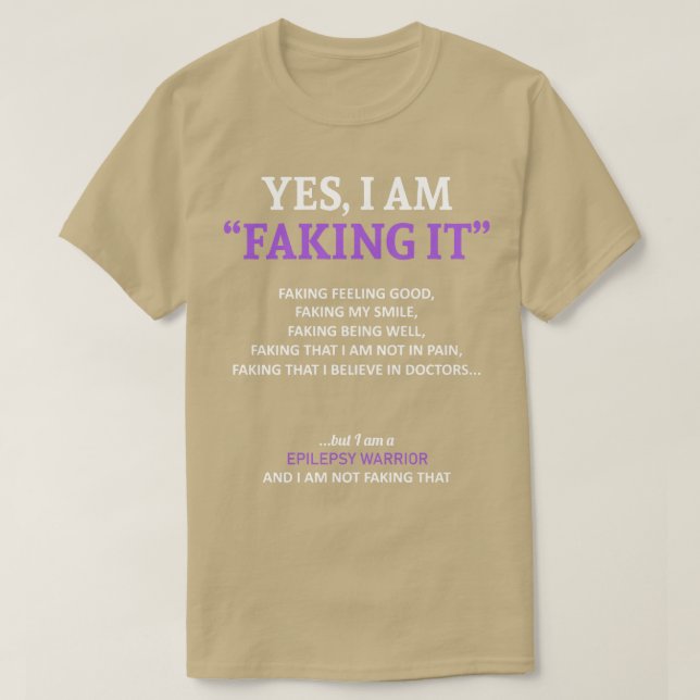 Epilepsy Awareness I Am Faking It In This Family W T-Shirt (Design Front)