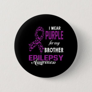 Epilepsy Awareness I Wear Purple For My Brother Fa Button