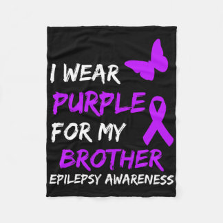 Epilepsy Awareness I Wear Purple For My Brother Ri Fleece Blanket