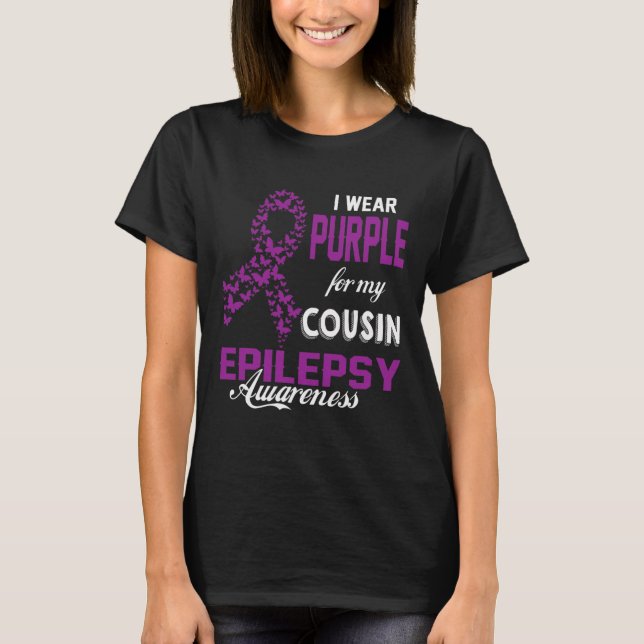 Epilepsy Awareness I Wear Purple For My Cousin Fam T-Shirt (Front)