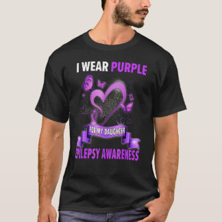 Epilepsy Awareness I Wear Purple For My Daughter T-Shirt