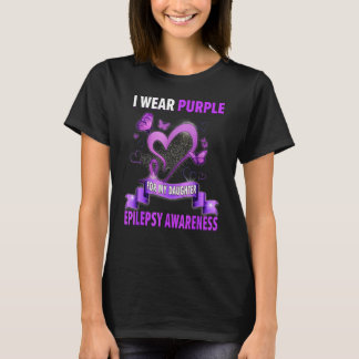 Epilepsy Awareness I Wear Purple For My Daughter T-Shirt