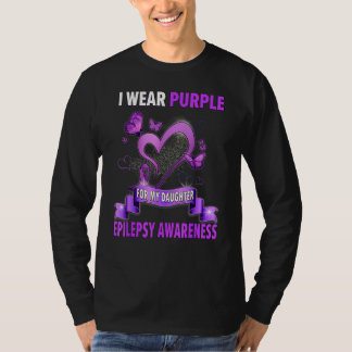 Epilepsy Awareness I Wear Purple For My Daughter T-Shirt