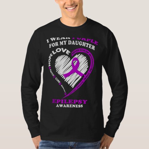 Epilepsy Awareness  I Wear Purple For My Daughter T_Shirt