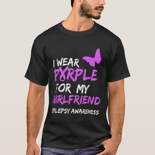 Epilepsy Awareness I Wear Purple For My Girlfriend T-Shirt (Front)