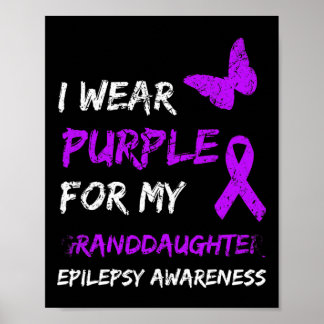 Epilepsy Awareness I Wear Purple For My Granddaugh Poster