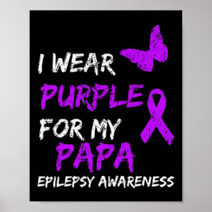 Epilepsy Awareness I Wear Purple For My Papa Ribbo Poster