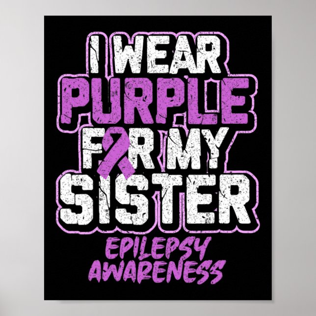 Epilepsy Awareness I Wear Purple For My Sister  Poster (Front)