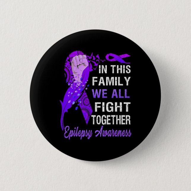 Epilepsy Awareness  In This Family We Fight Togeth Button (Front)