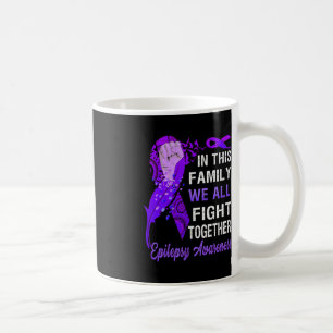 Epilepsy Awareness In This Family We Fight Togeth Coffee Mug