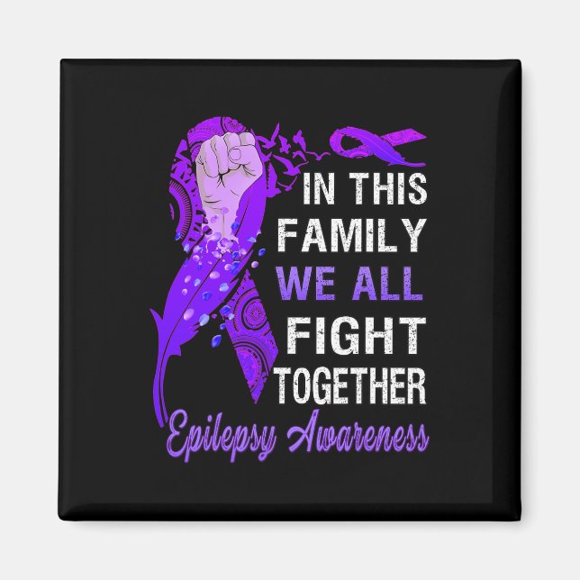 Epilepsy Awareness  In This Family We Fight Togeth Magnet (Front)