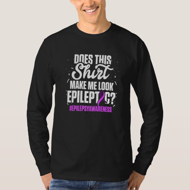 Epilepsy Awareness Look Epileptic Warrior Survivor T-Shirt (Front)