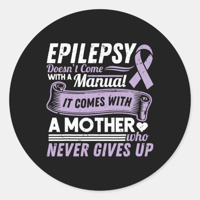 Epilepsy Awareness Mom Doesn't Come With A Manual  Classic Round Sticker (Front)