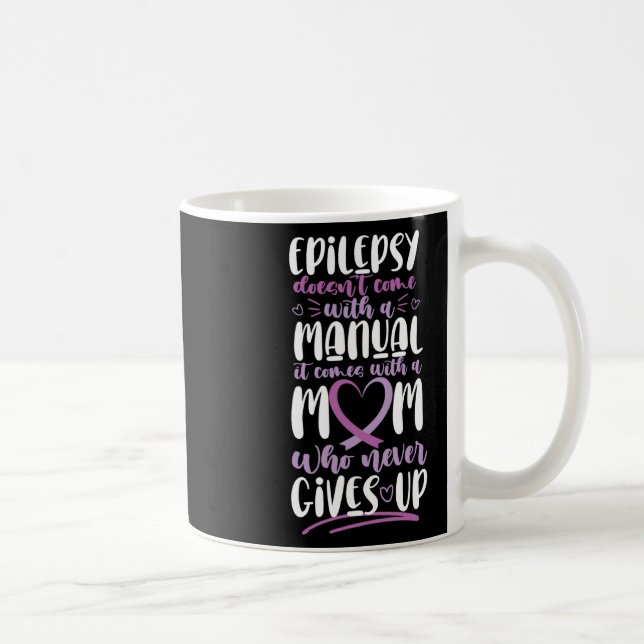 Epilepsy Awareness Mom Doesn't Come With A Manual  Coffee Mug (Right)