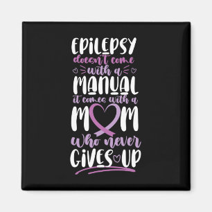 Epilepsy Awareness Mom Doesn't Come With A Manual Magnet