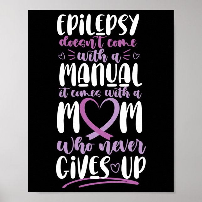 Epilepsy Awareness Mom Doesn't Come With A Manual  Poster (Front)