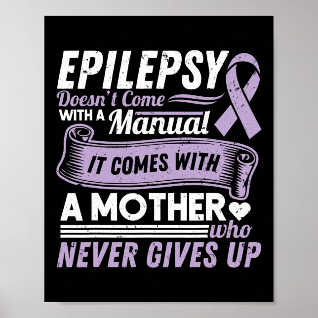 Epilepsy Awareness Mom Doesn't Come With A Manual  Poster (Front)