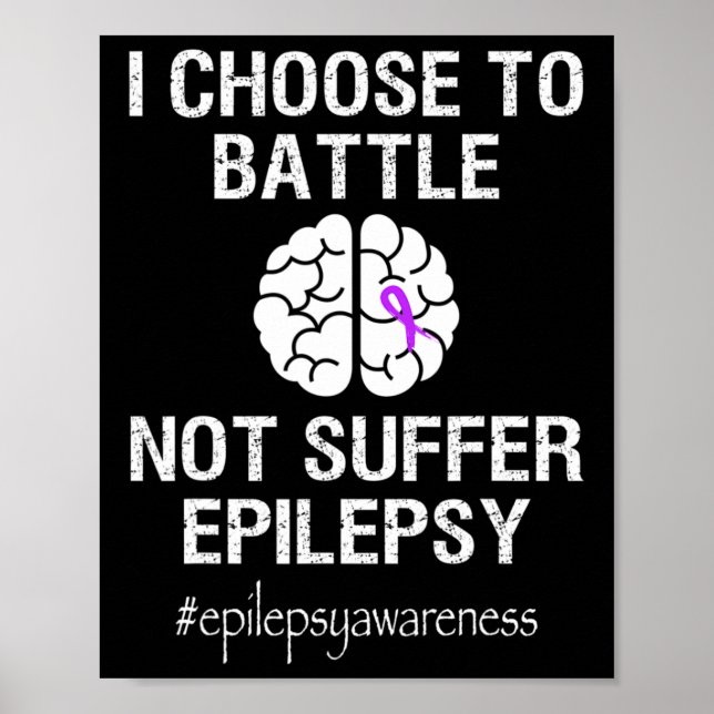 Epilepsy Awareness Month I Choose To Byttle Purple Poster (Front)