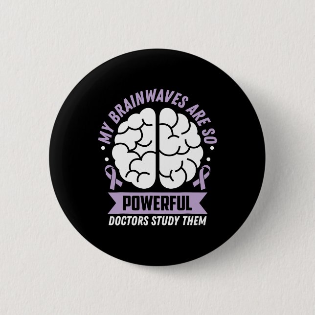 Epilepsy Awareness My Brainwaves Are So Powerful R Button (Front)