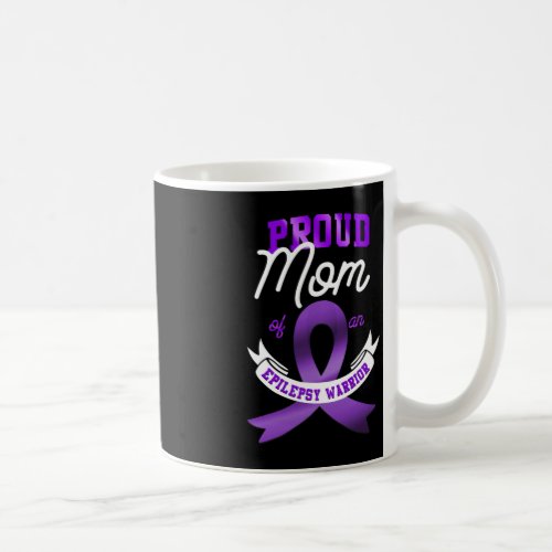 Epilepsy Awareness Proud Mom Of An Epilepsy Warrio Coffee Mug