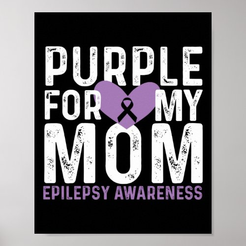 Epilepsy Awareness Purple For My Mom Ribbon Poster