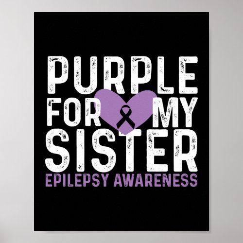 Epilepsy Awareness Purple For My Sister Ribbon Poster