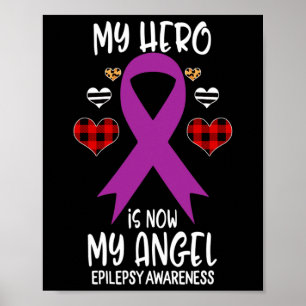 Epilepsy Awareness Remembrance Hero Is Now My Ange Poster