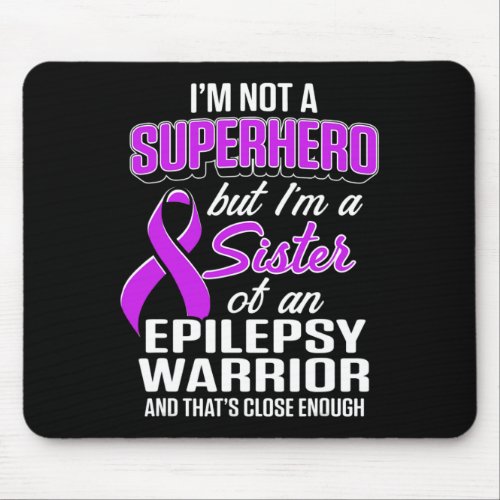 Epilepsy Awareness Sister Hero Epileptic Warrior S Mouse Pad