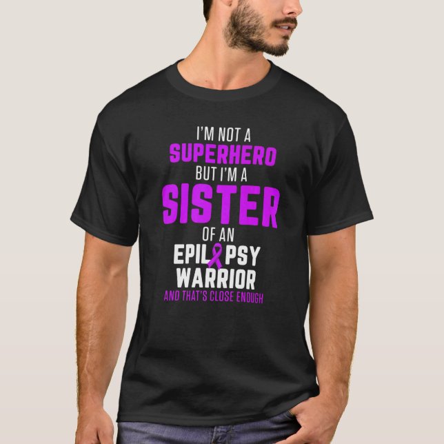 Epilepsy Awareness Sister Hero Epileptic Warrior S T-Shirt (Front)