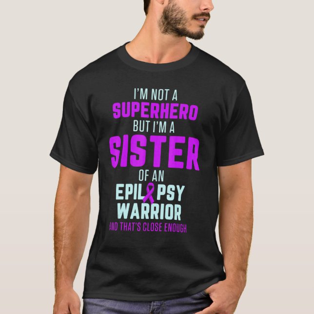 Epilepsy Awareness Sister Hero Epileptic Warrior S T-Shirt (Front)