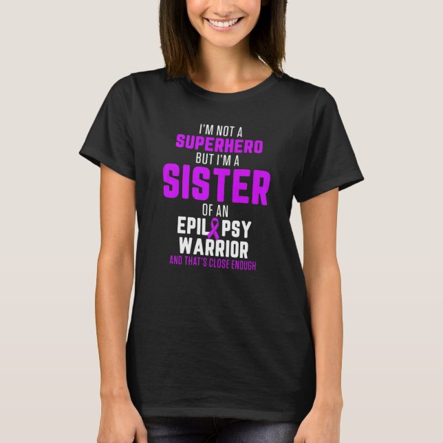 Epilepsy Awareness Sister Hero Epileptic Warrior S T-Shirt (Front)